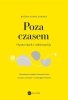 Poza czasem. O potyczkach z codziennością